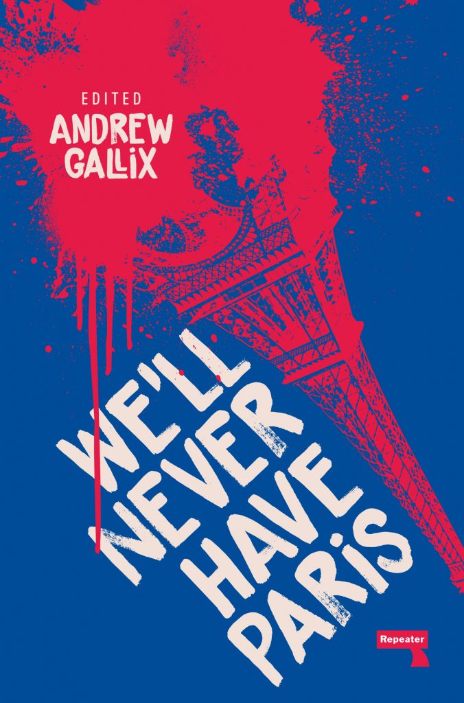 We'll Never Have Paris, ed. Andrew Gallix, Repeater Books, May 2019